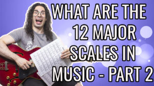 What are the 12 major scales in music? PART 2